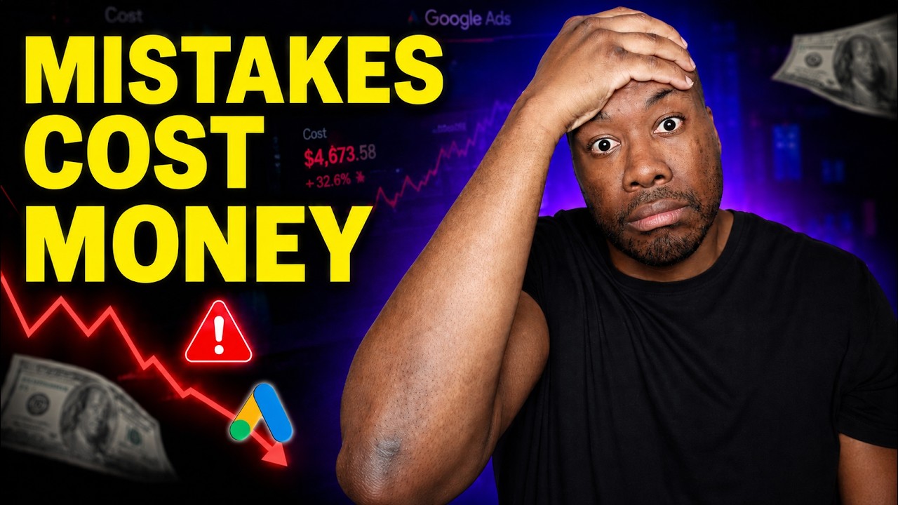All Google Ads Mistakes Explained in 18 Minutes
